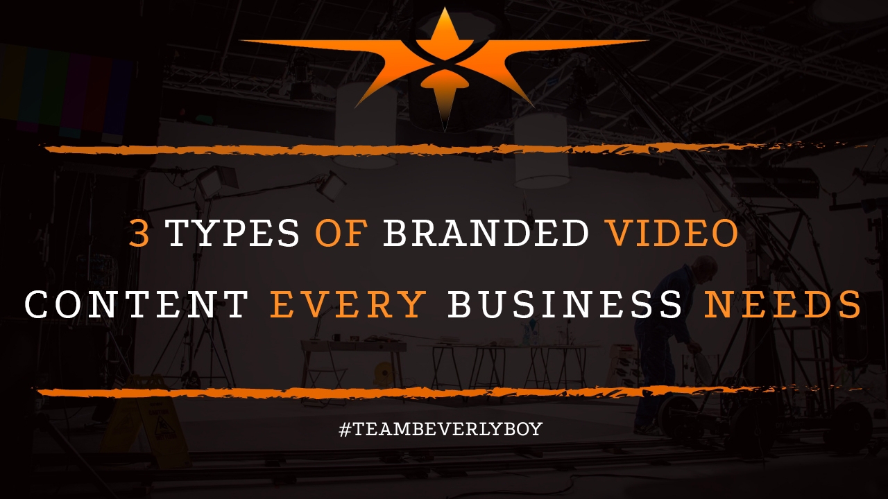 3 Types of Branded Video Content Every Business Needs