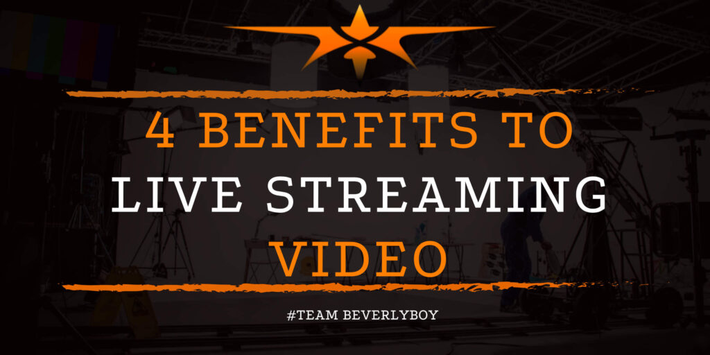 4 Benefits to Live Streaming Video