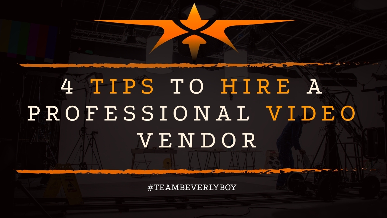 4 Tips to Hire a Professional Video Vendor