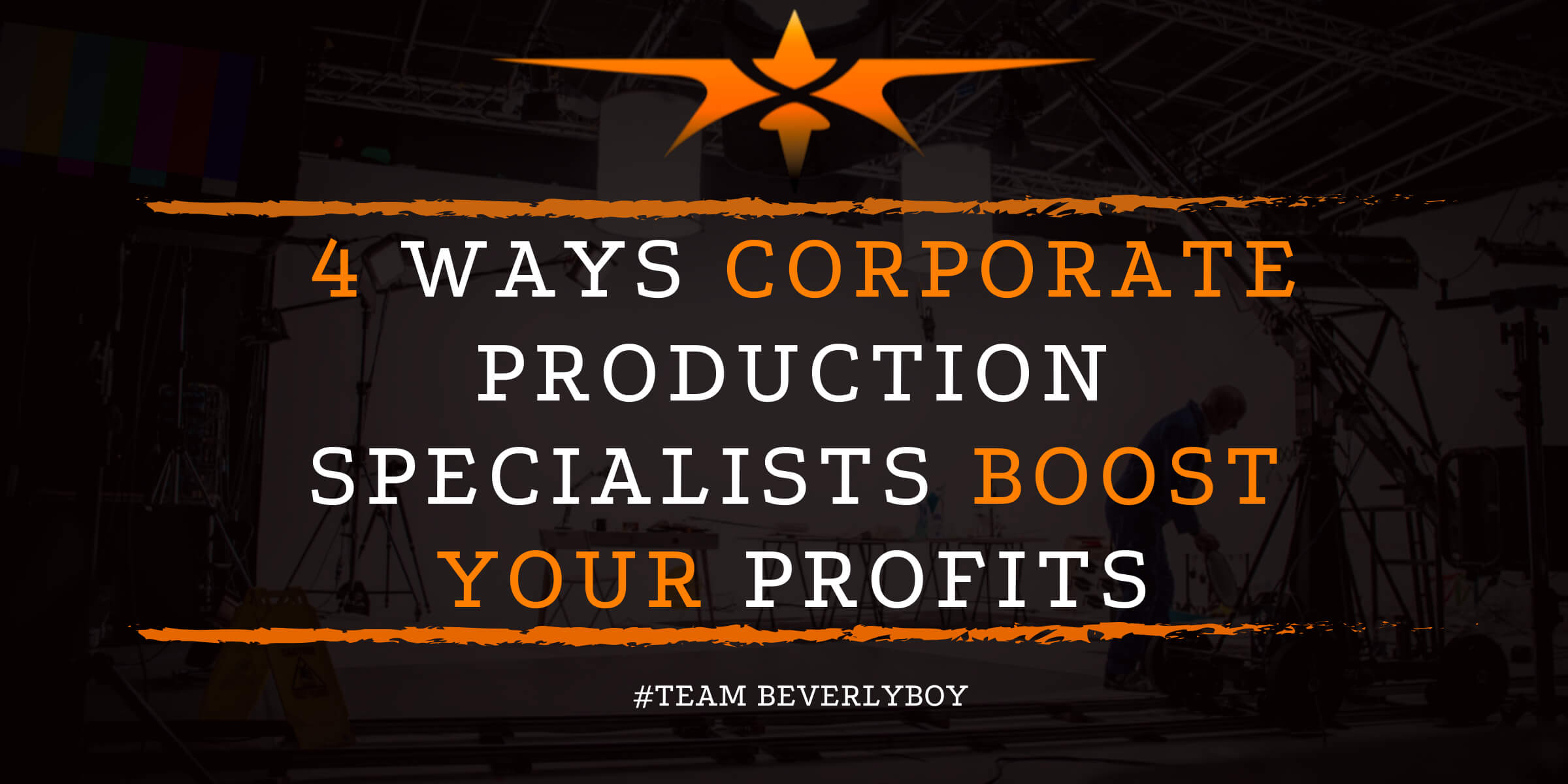 4 Ways Corporate Production Specialists Boost Your Profits