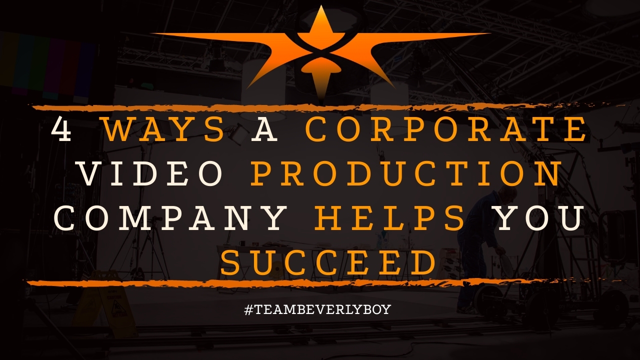 4 Ways a Corporate Video Production Company Helps You Succeed