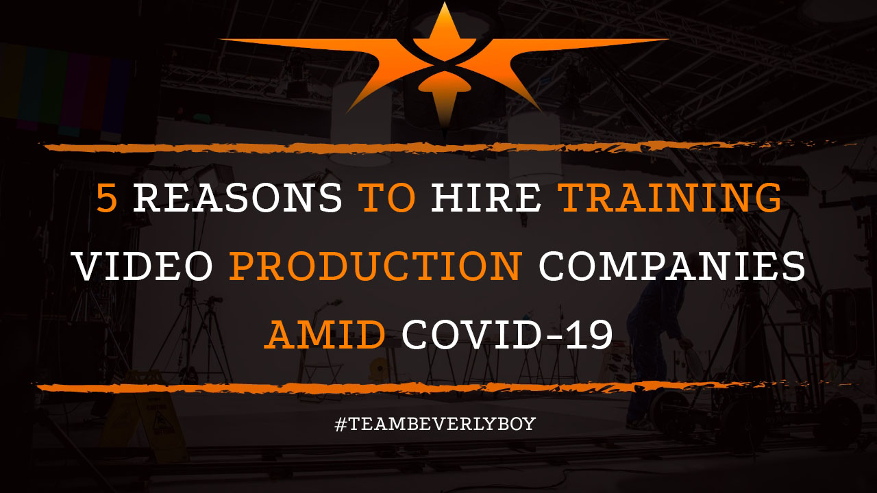 5 Reasons to Hire Training Video Production Companies amid COVID-19