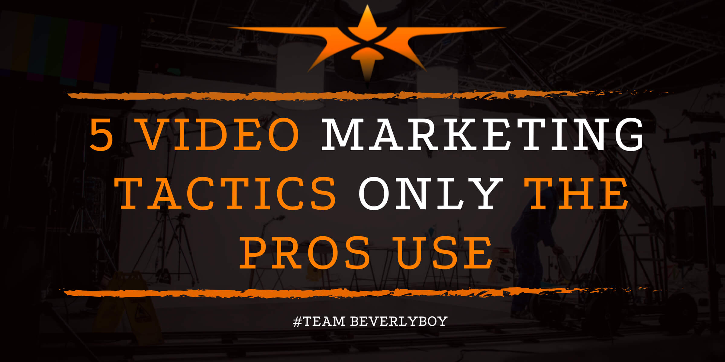 5 Video Marketing Tactics Only the Pros Use