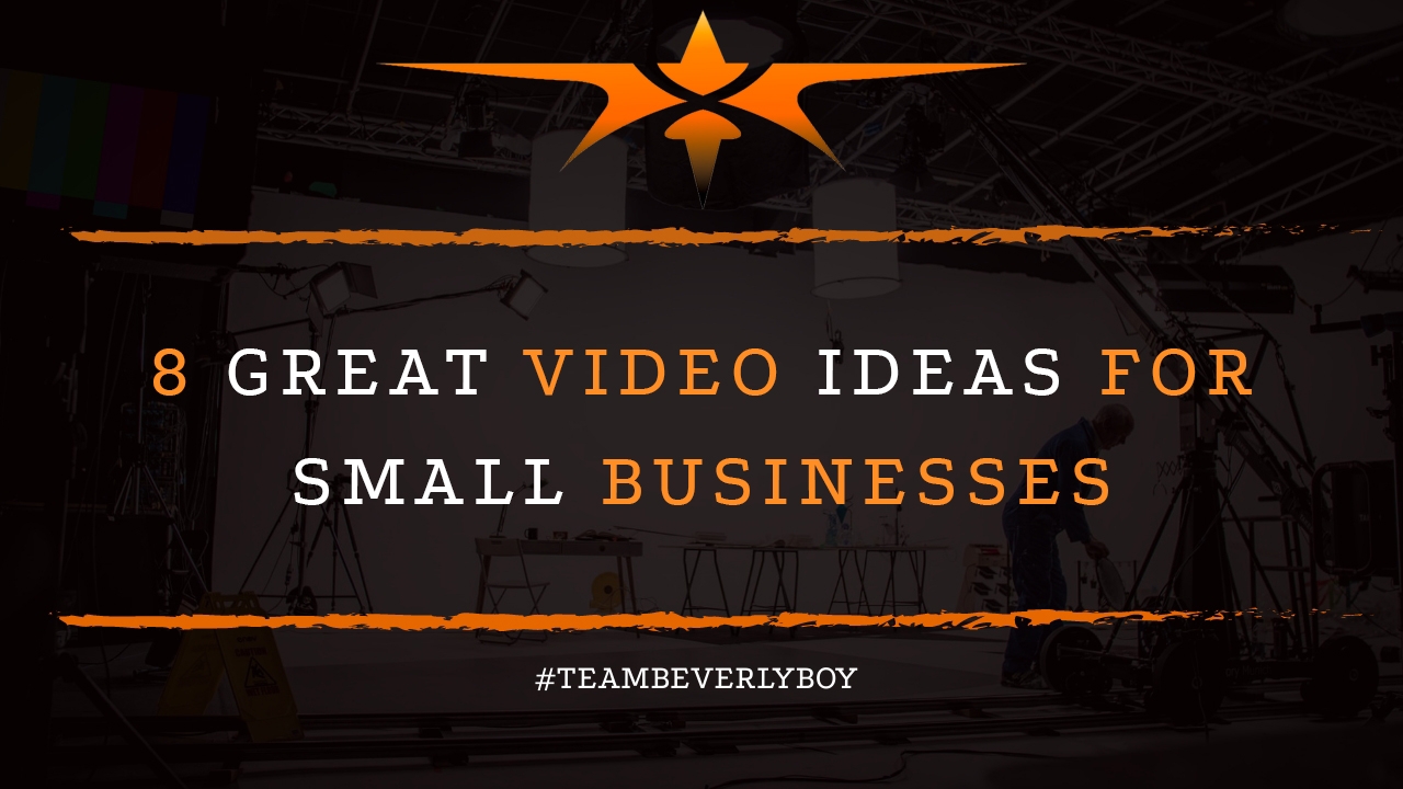 8 Great Video Ideas for Small Businesses