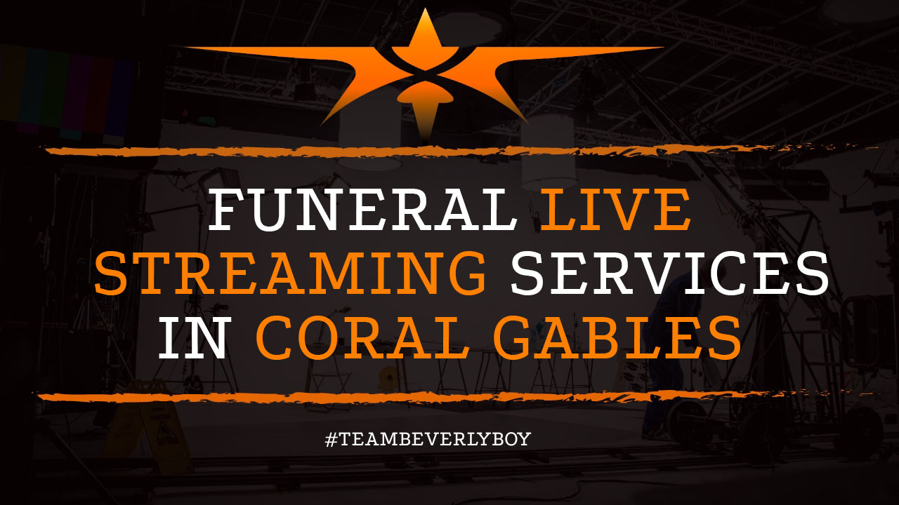 Funeral Live Streaming Services in Coral Gables