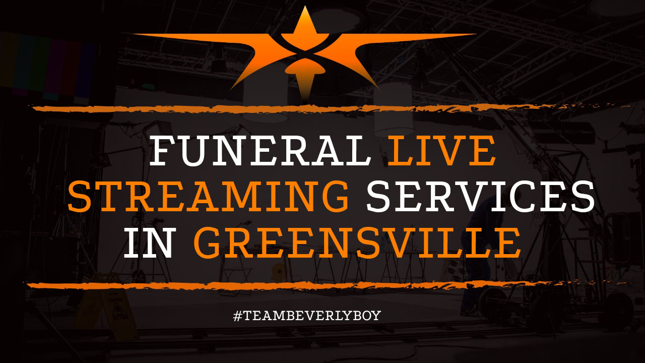 Funeral Live Streaming Services in Greenville