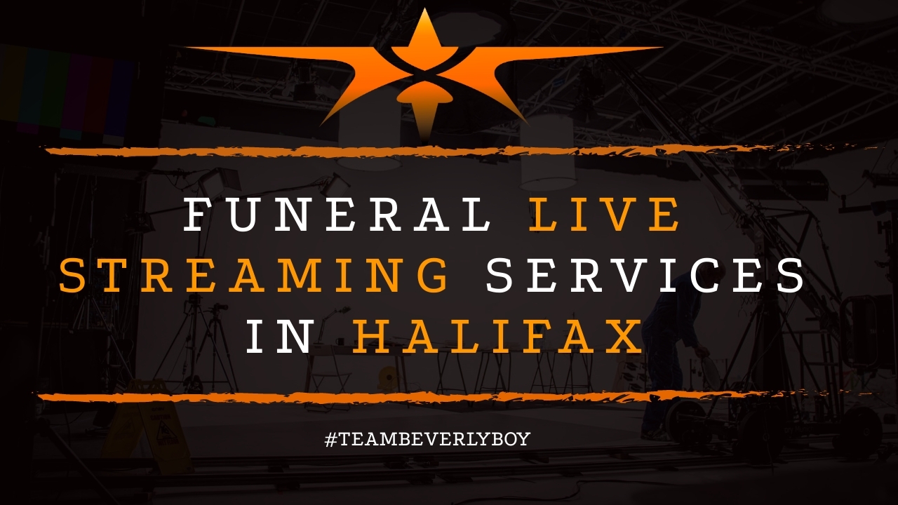 Funeral Live Streaming Services in Halifax
