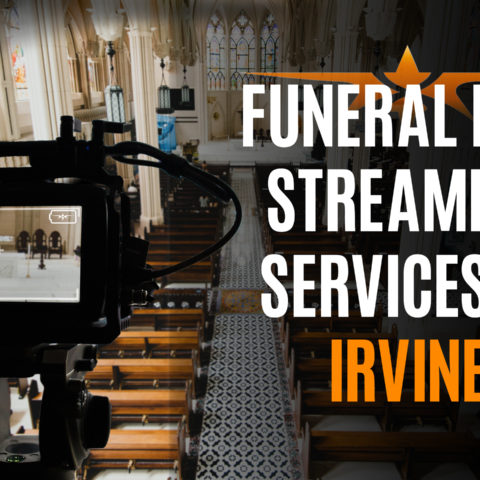 Funeral Live Streaming Services in Irvine