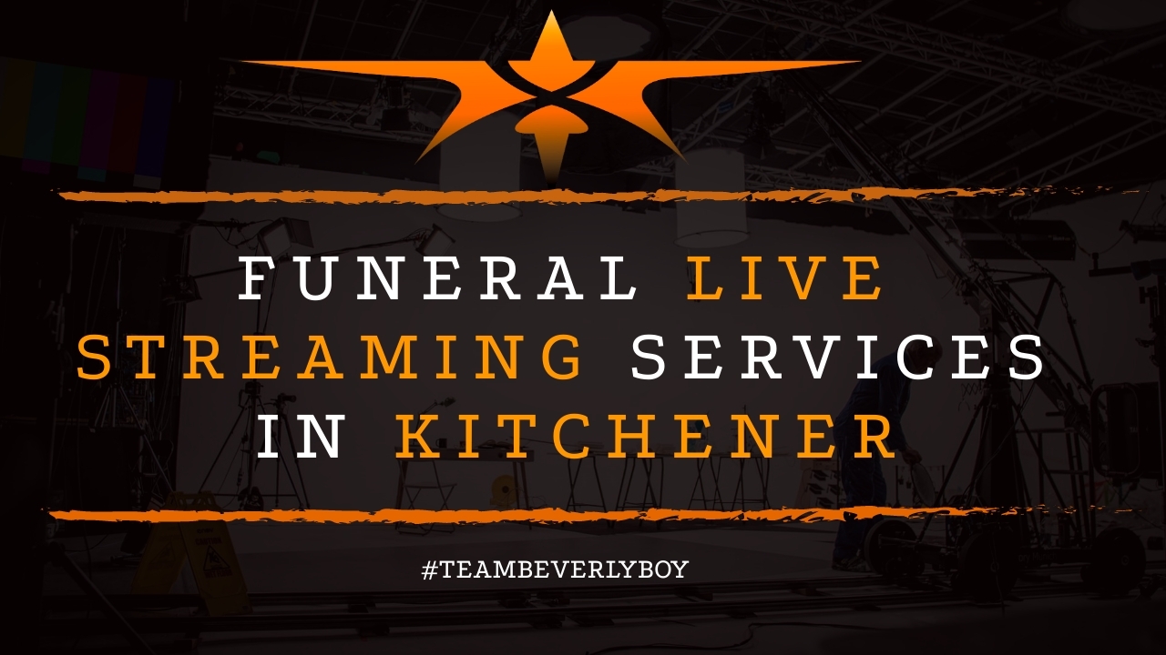 Funeral Live Streaming Services in Kitchener