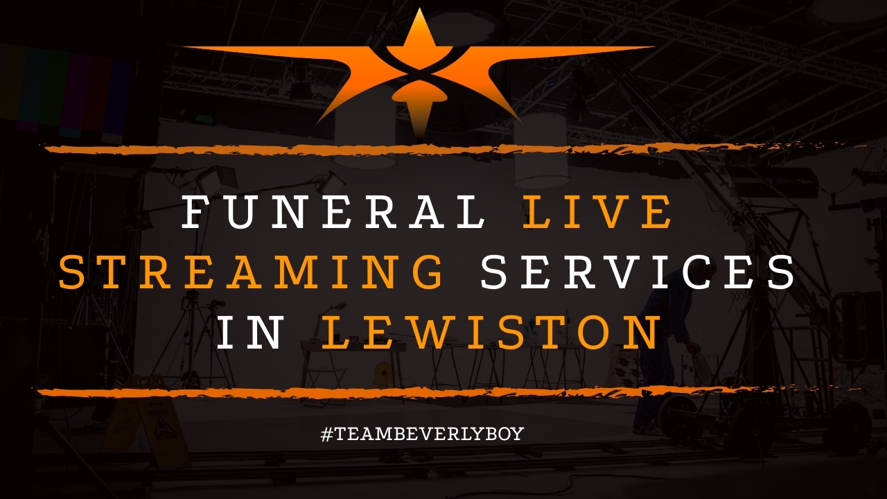 Funeral Live Streaming Services in Lewiston