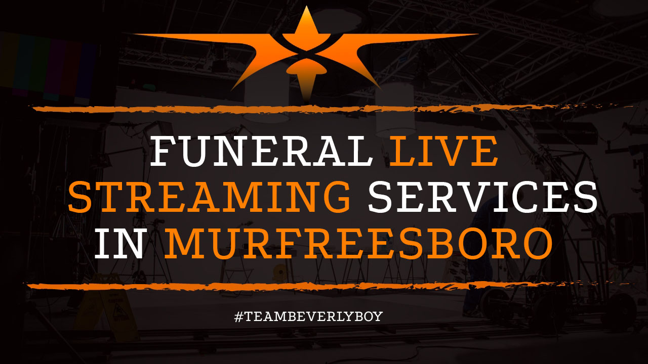 Funeral Live Streaming Services in Murfreesboro