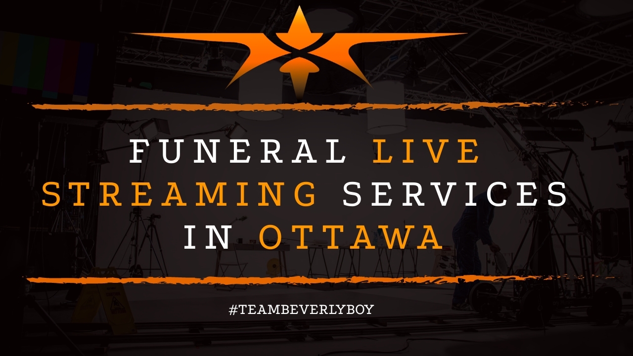 Funeral Live Streaming Services in Ottawa