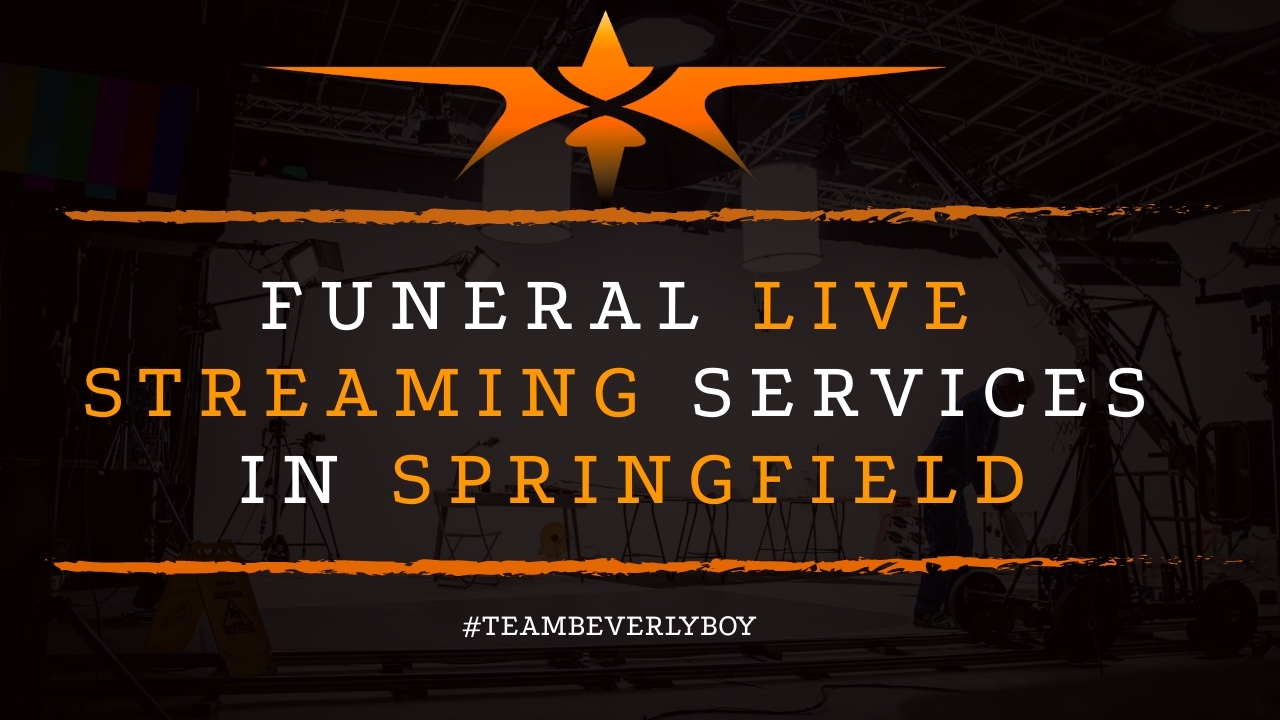 Funeral Live Streaming Services in Springfield