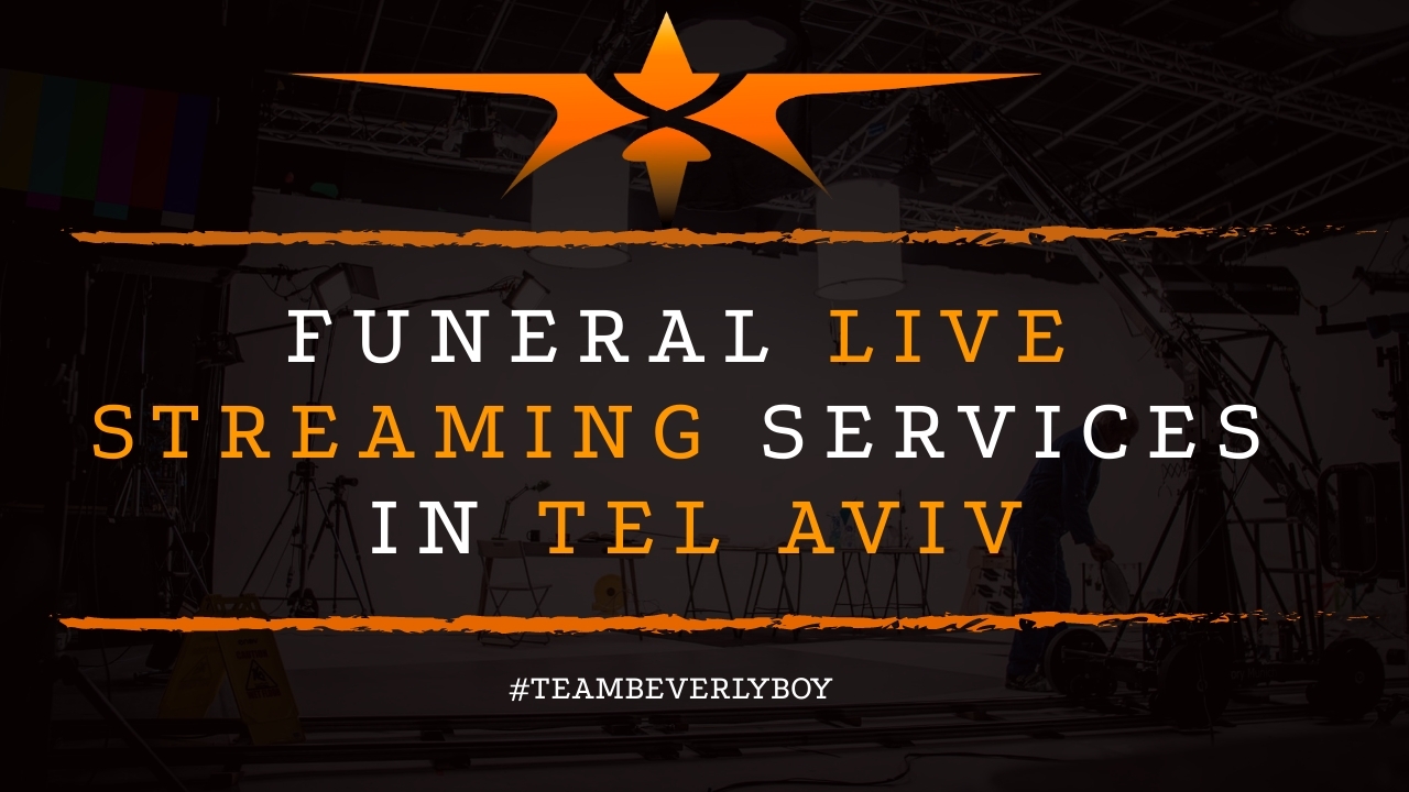 Funeral Live Streaming Services in Tel Aviv