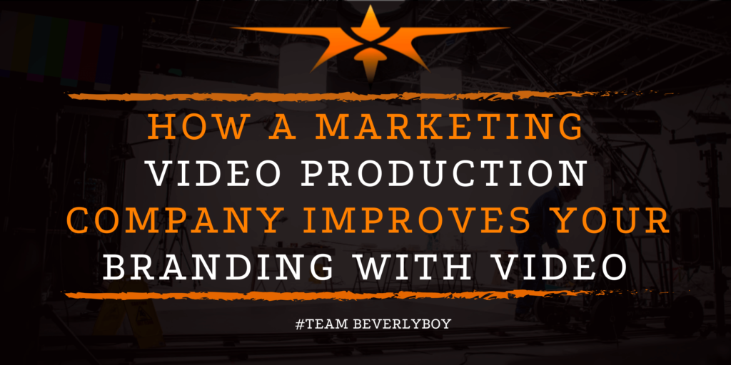 How a Marketing Video Production Company Improves Your Branding with Video