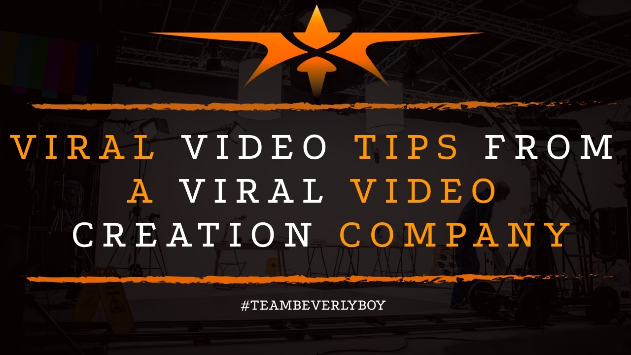 Viral Video Tips from a Viral Video Creation Company