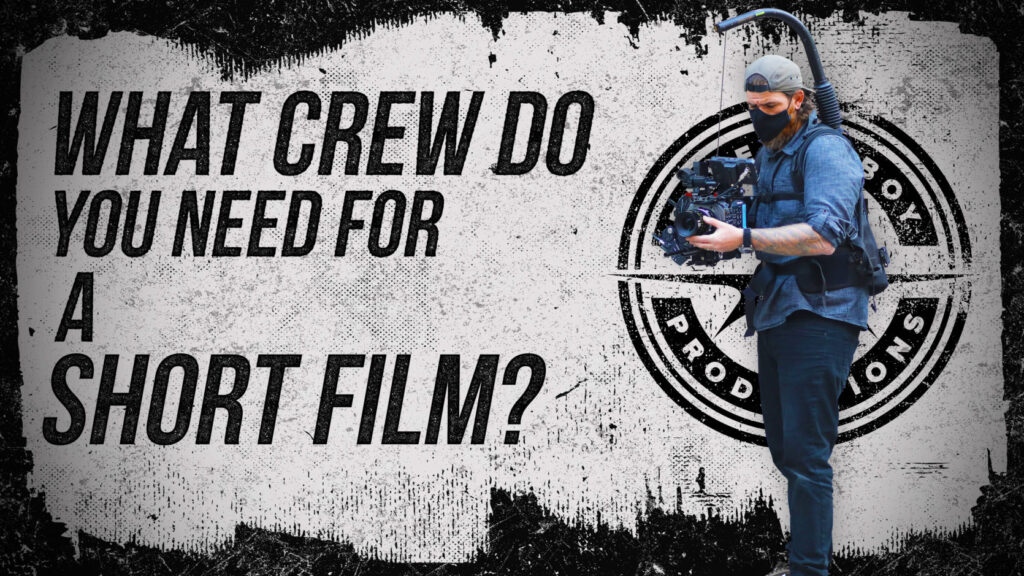 What Crew do you Need for a Short Film