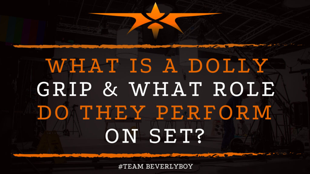 What is a Dolly Grip & What Role Do they Perform on Set