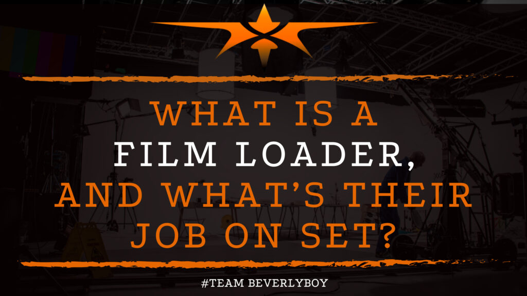 What is a Film Loader, and what’s Their Job on Set