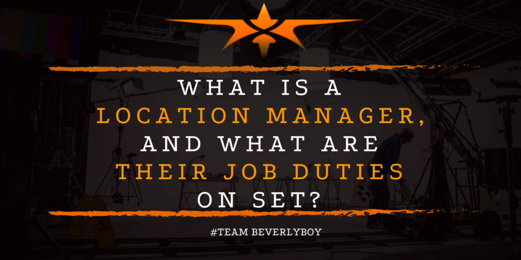 What is a Location Manager, and What Are Their Job Duties on Set_