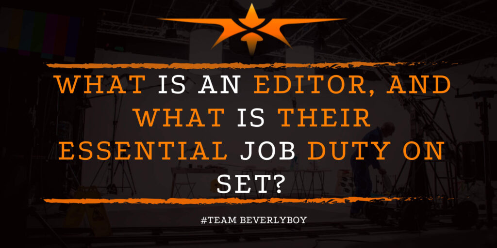 What is an Editor, and What is Their Essential Job Duty on set_
