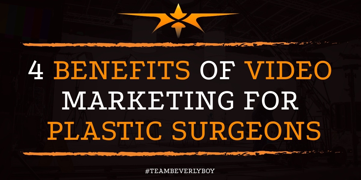 4 Benefits of Video Marketing for Plastic Surgeons
