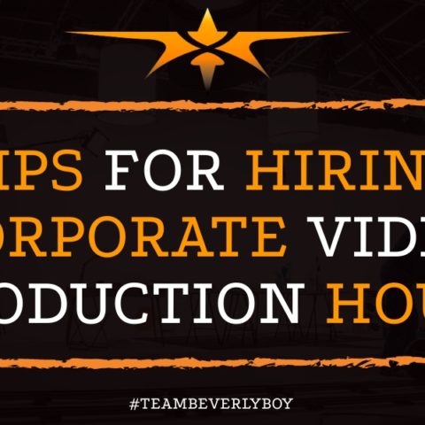 4 Tips for Hiring a Corporate Video Production House