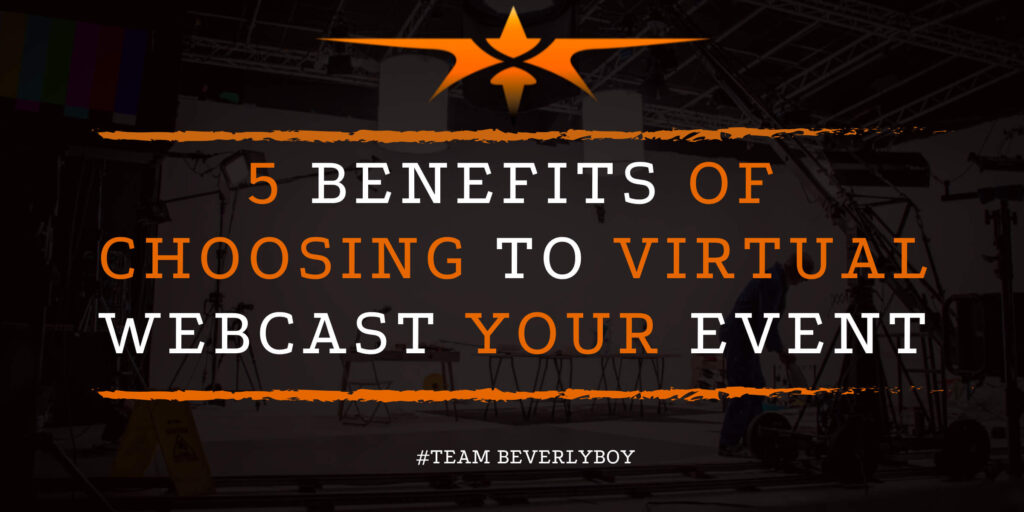 5 Benefits of Choosing to Virtual Webcast Your Event