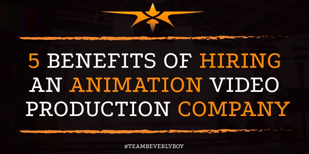 5 Benefits of Hiring an Animation Video Production Company