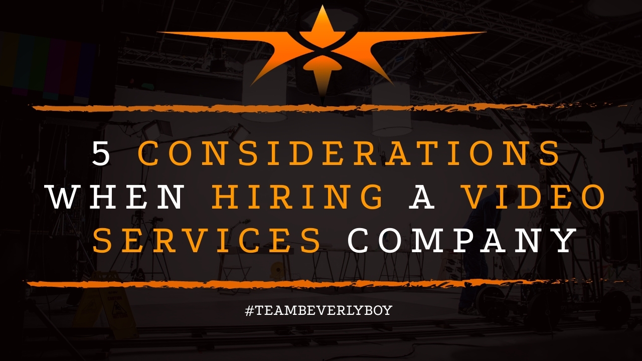 5 Considerations when Hiring a Video Services Company