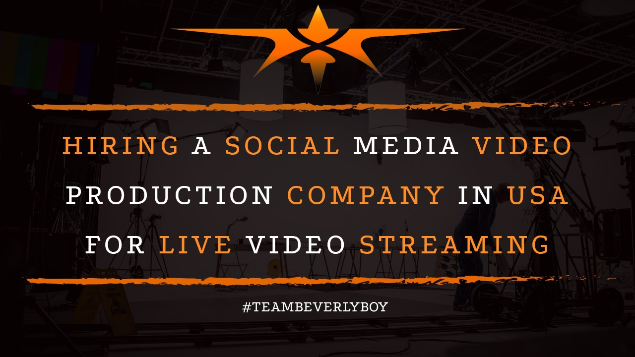 Hiring a Social Media Video Production Company in USA for Live Video Streaming
