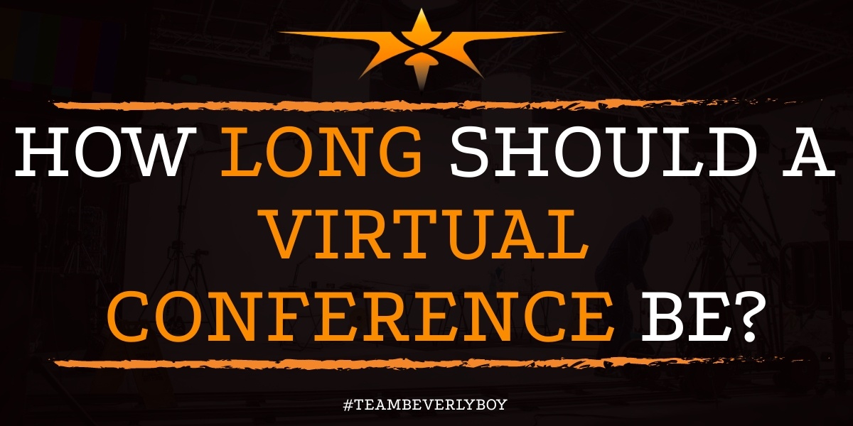 How Long Should a Virtual Conference Be