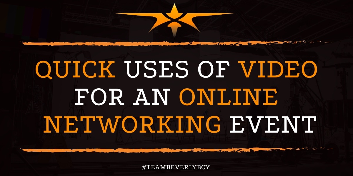 Quick Uses of Video for an Online Networking Event