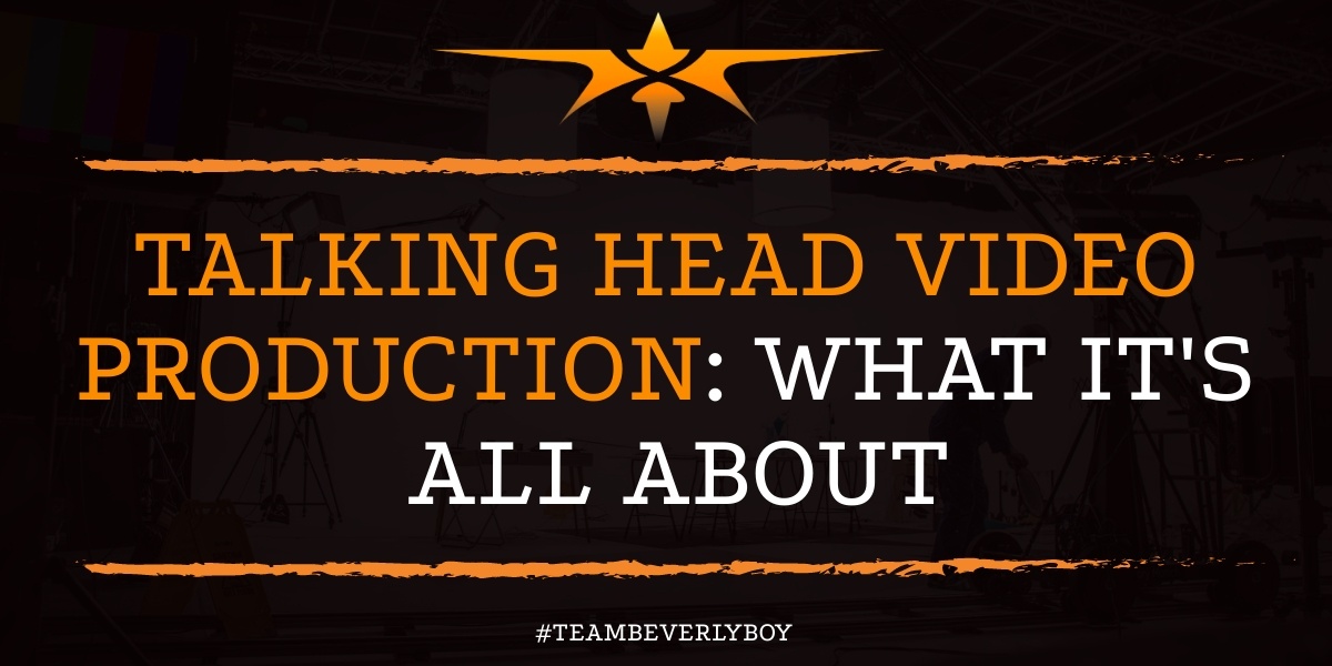 Talking Head Video Production: What it's All About