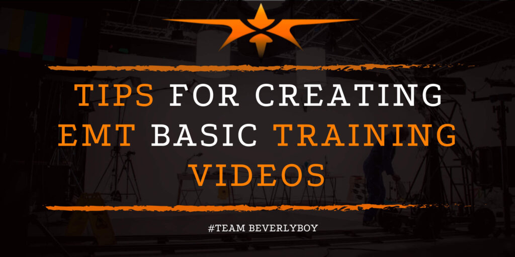Tips for Creating EMT Basic Training Videos