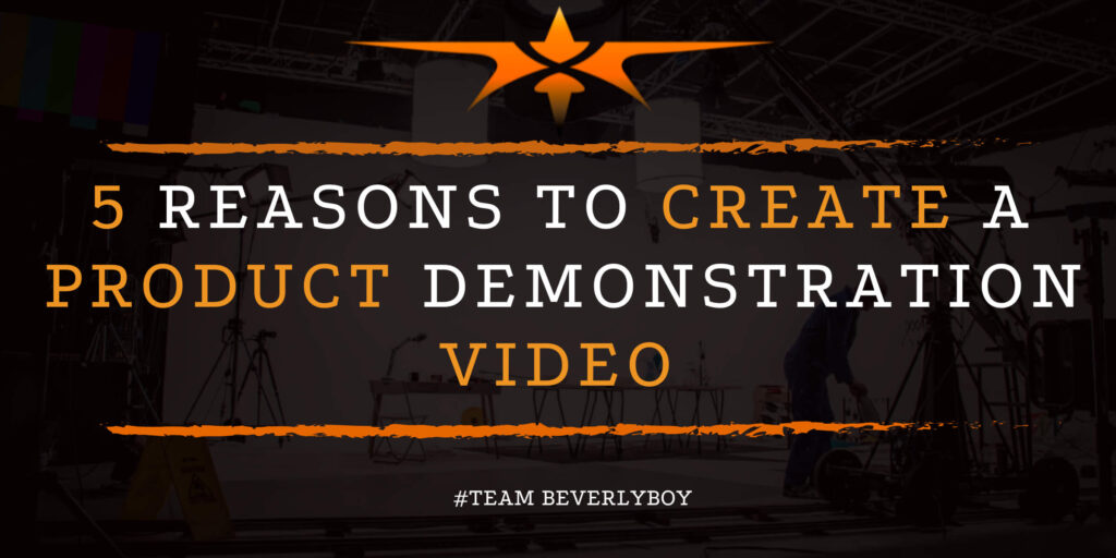 5 Reasons to Create a Product Demonstration Video