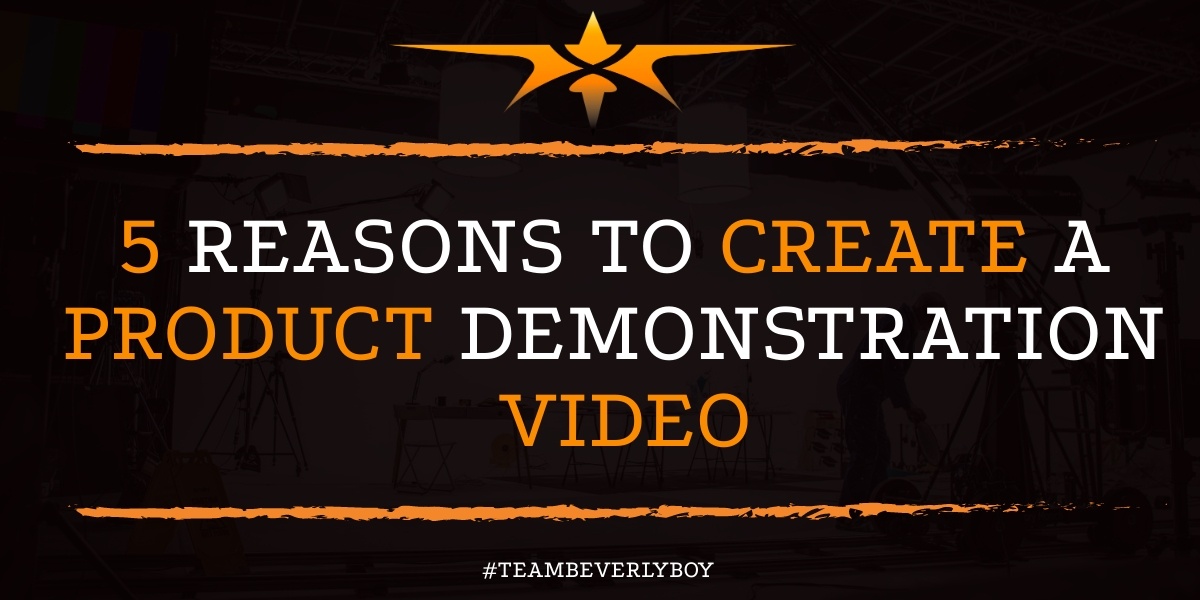 5 Reasons to Create a Product Demonstration Video