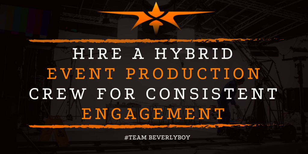 Hire a Hybrid Event Production Crew for Consistent Engagement