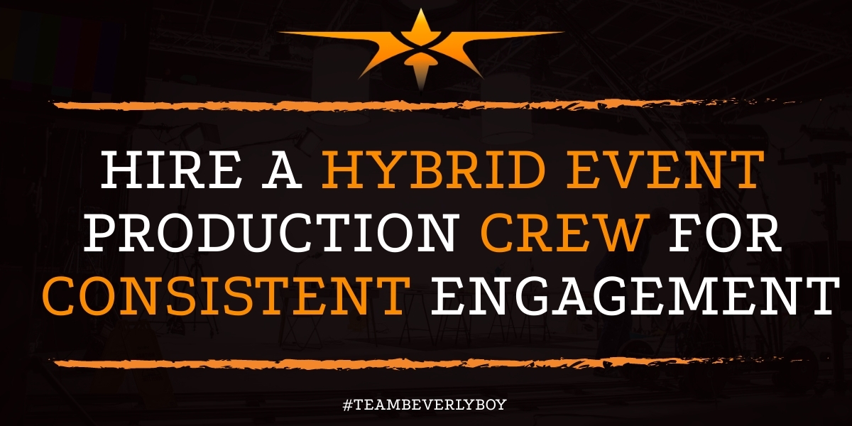 Hire a Hybrid Event Production Crew for Consistent Engagement