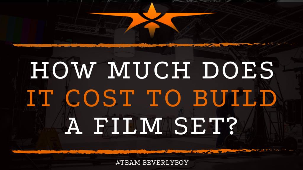 How Much Does it Cost to Build a Film Set_