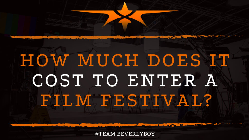 How Much Does it Cost to Enter a Film Festival?