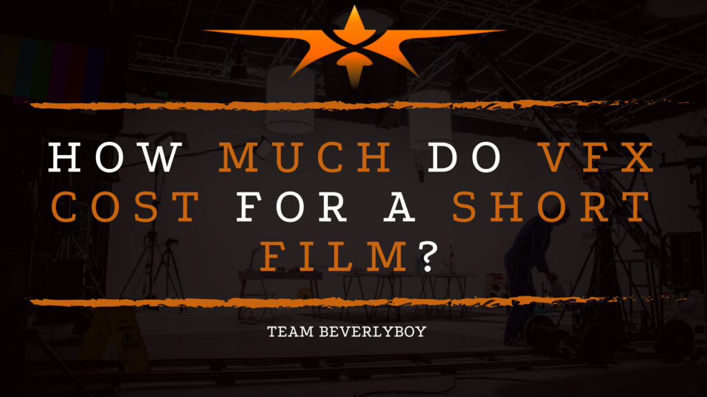 How Much Do VFX Cost for a Short Film