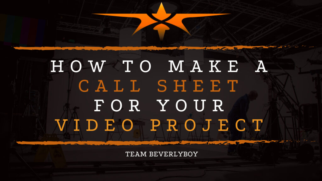 How To Make a Call Sheet for Your Video Project