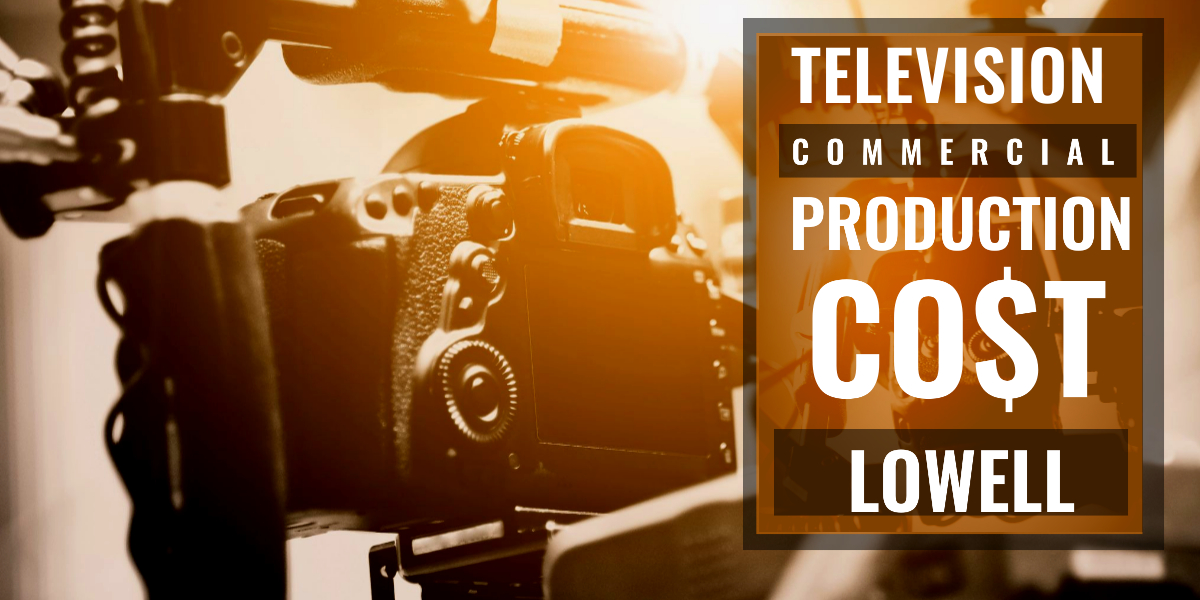 How much does it cost to produce a commercial in Lowell-