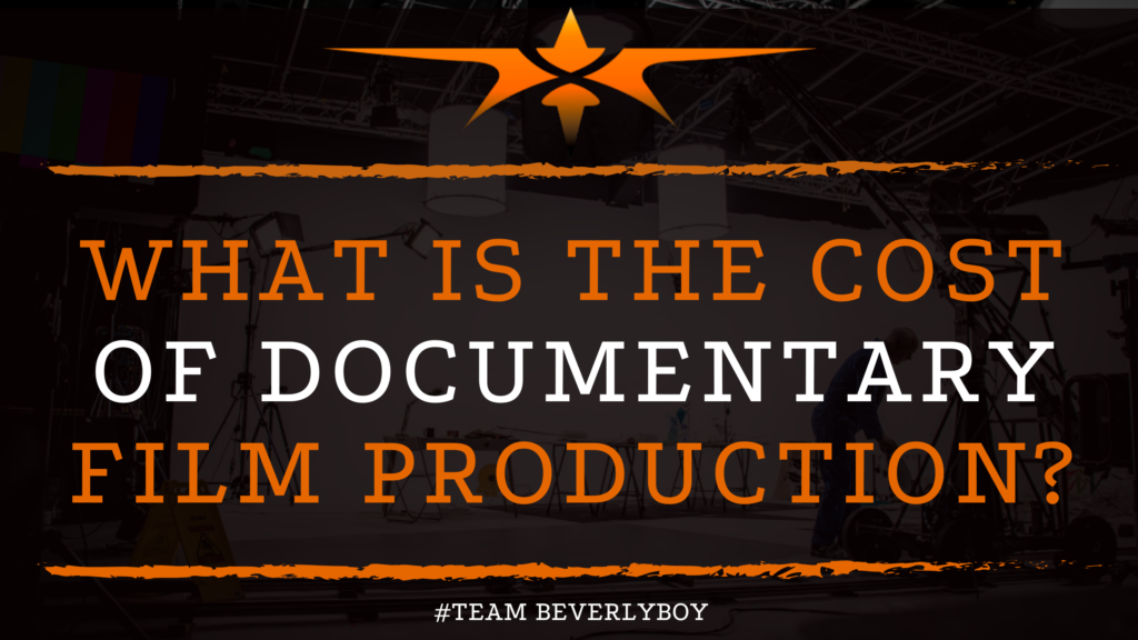What is the Cost of Documentary Film Production_