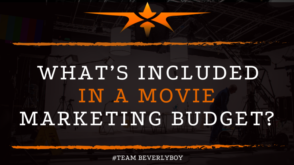 What’s Included in a Movie Marketing Budget_