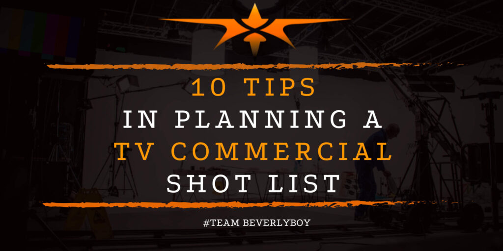 10 Tips in Planning a TV Commercial Shot List