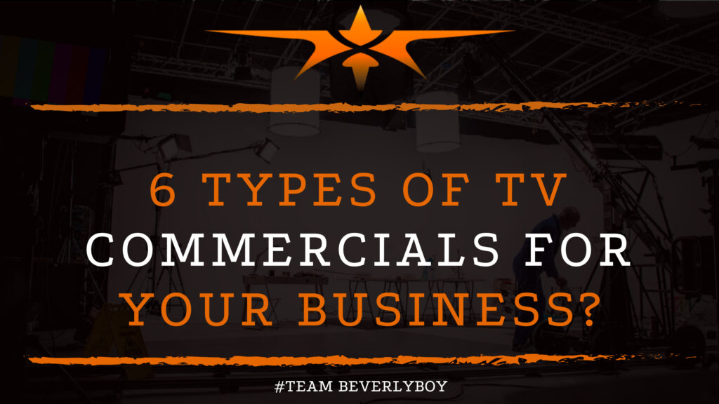 6 Types of TV Commercials for Your Business