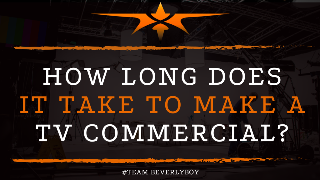 How Long Does it Take to Make a TV Commercial_