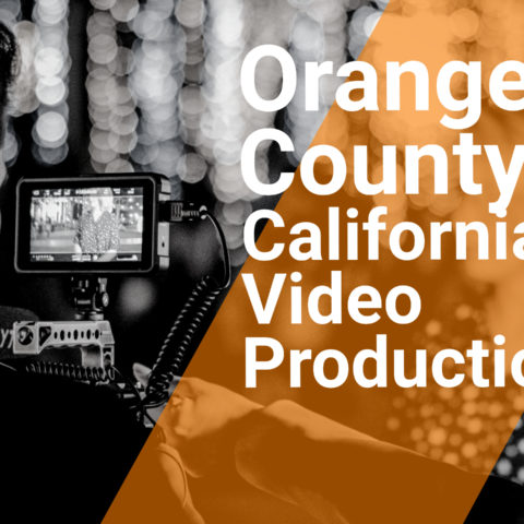 Orange County, CA Video Production